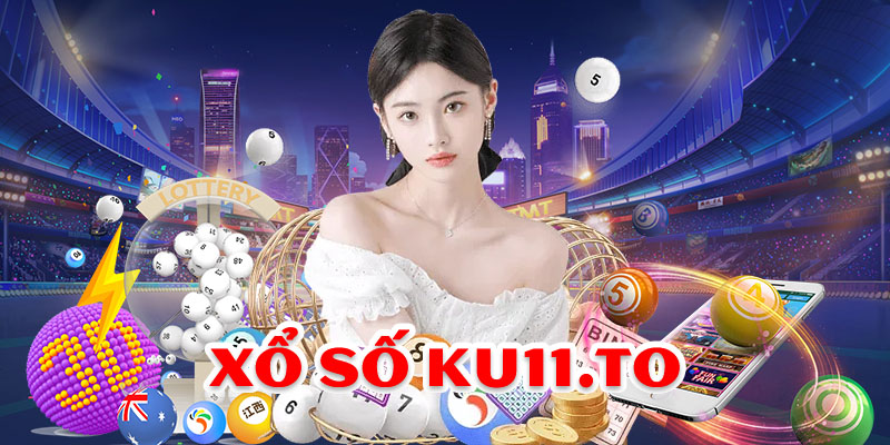 Xổ Số Ku11 - Sảnh cá cược lô đề online 1 ăn 99