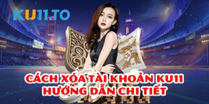 Cách xóa tài khoản Ku11 vĩnh viễn